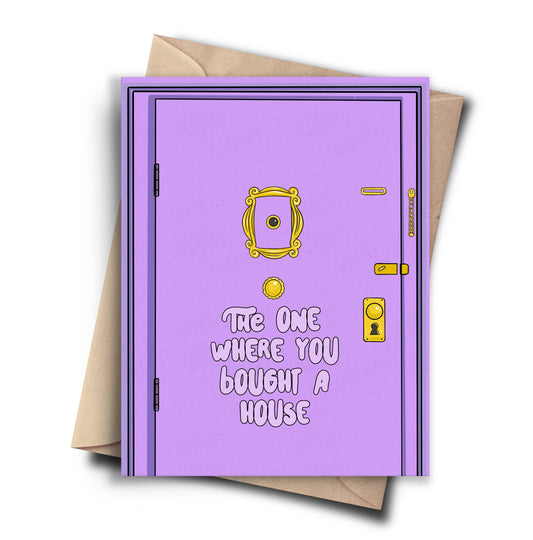 Greeting Card: The One Where You Bought a House