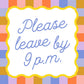 Cocktail Napkins; Please Leave By 9P.M.