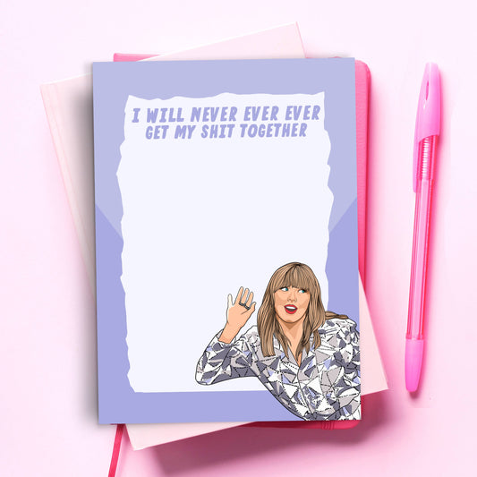 Never Ever Ever Getting My Shit Together Notepad