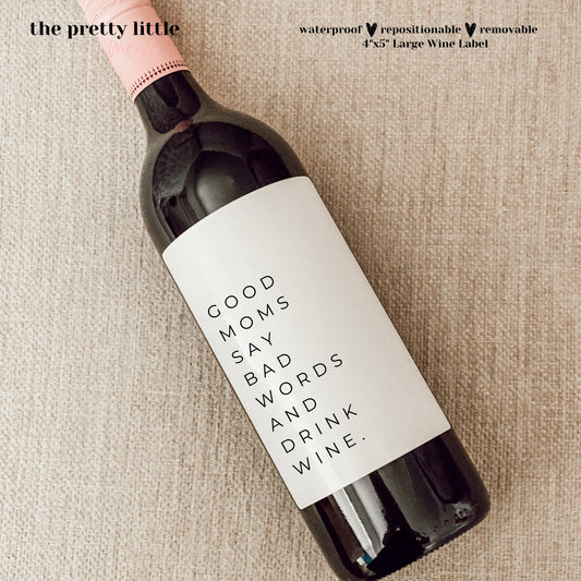 the pretty little mess - Good Moms Say Bad Words and Drink Wine. New Mom Gift. Funny Wine Label: Small Label 4"x4"