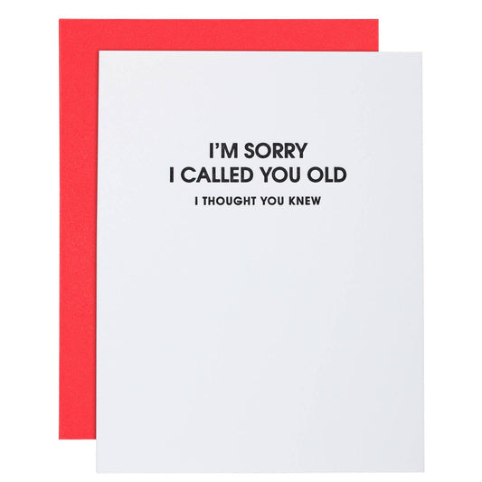 Letterpress Greeting Card: I Am Sorry I Called You Old