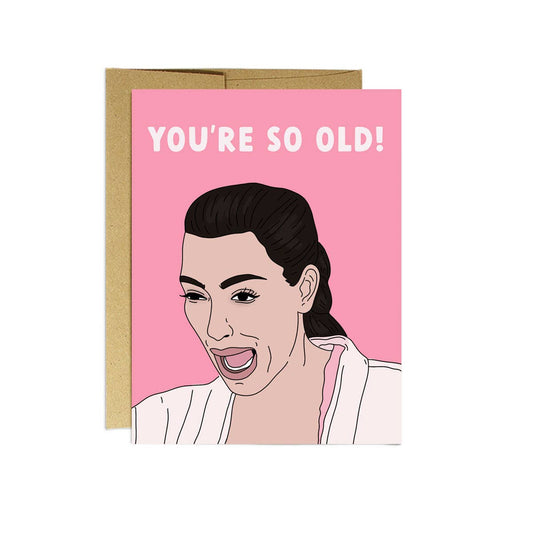 Party Mountain Paper co. - Kim So Old | Birthday Card