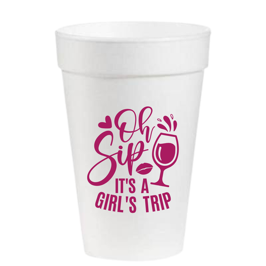 16oz Styrofoam Cups: Oh Sip It's A Girl's Trip