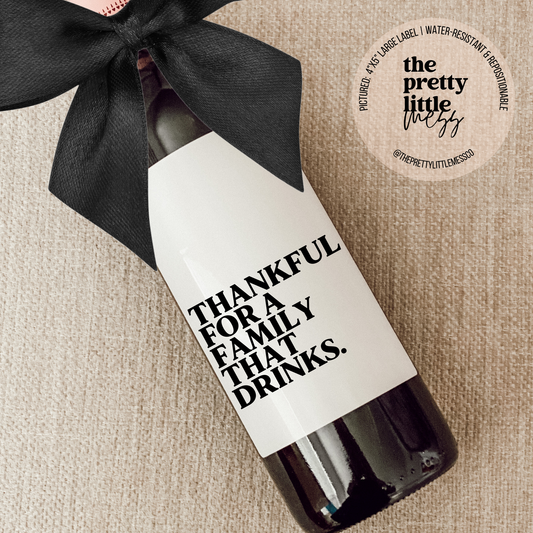 Bottle Labels: "Thankful for a Family That Drinks" (Multiple Sizes)